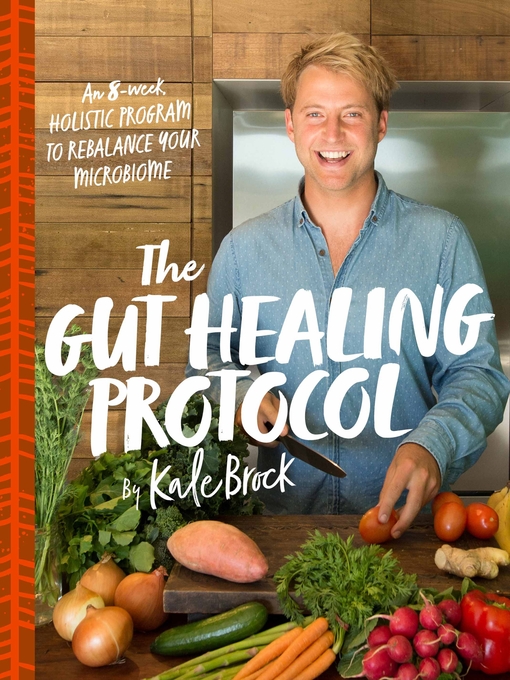 Title details for The Gut Healing Protocol by Kale Brock - Available